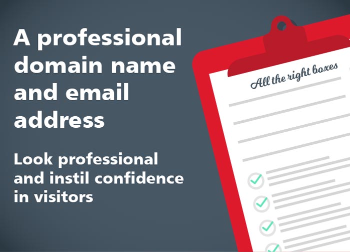 A professional domain name and email address. Look professional and instil confidence in visitors